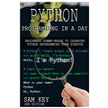 Python Programming in a Day: Beginners Power Guide to Learning Python Programming from Scratch