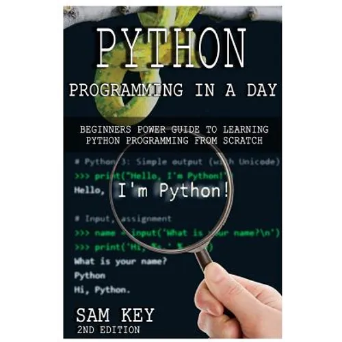 Python Programming in a Day: Beginners Power Guide to Learning Python Programming from Scratch