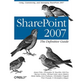 SharePoint 2007: The Definitive Guide: Using, Customizing, and Managing SharePoint 2007
