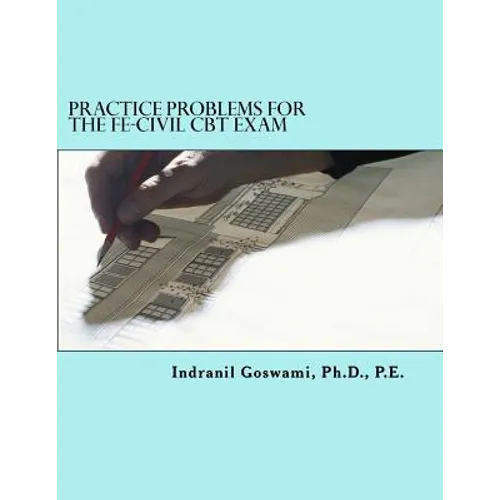 Practice Problems for the FE-CIVIL CBT Exam: Nearly 500 Practice Problems and Solutions on all 18 subject areas of the FE-CIVIL Exam (NCEES)