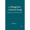 The Management of Technical Change: Automation in the UK and USA Since1950