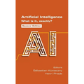 Artificial Intelligence. What is it, exactly? Second Edition