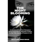 The Night Blooming: A Journey of Teen Twin Champions Overcoming Racism, Rejection & Abuse, To Find Their Identity & Purpose In Life - Hardcover