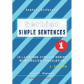 Serbian Simple Sentences 1: In Latin and Cyrillic Script With English Translation, Level A1 - Beginners, 2. Edition