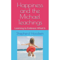 Happiness and the Michael Teachings: Learning to Embrace What Is