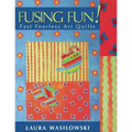 Fusing Fun! Fast Fearless Art Quilts