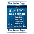 Blue Heeler Puppy Training By Blue Fence Dog Training Obedience - Commands Behavior - Socialize Hand Cues Too! Blue Heeler Puppy