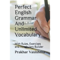 Perfect English Grammar And Unlimited Vocabulary: With Rules, Exercises and Vocabulary Builder