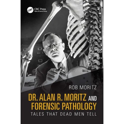 Dr. Alan R. Moritz and Forensic Pathology: Tales That Dead Men Tell