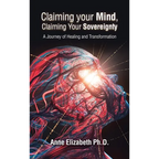 Claiming your Mind, Claiming Your Sovereignty: A Journey of Healing and Transformation - Hardcover