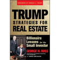 Trump Strategies for Real Estate: Billionaire Lessons for the Small Investor