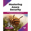 Mastering Azure Security: Implementing Zero Trust, compliance, and threat protection with Azure security tools (English Edition)
