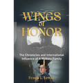 Wings of Honor: The Chronicles and International Influence of A Military Family