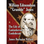William Edmondson Grumble Jones: The Life of a Cantankerous Confederate - Paperback