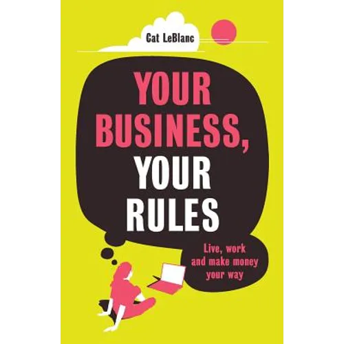 Your Business, Your Rules: Live, work and make money your way