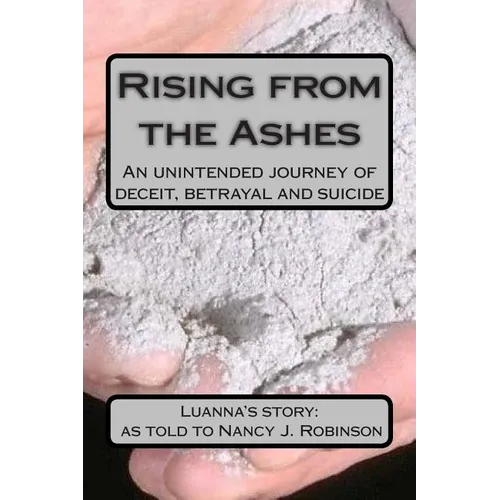 Rising from the Ashes: An unintended journey of deceit, betrayal and suicide