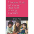 A Parent's Guide to Helping a Child With Learning Disabilities