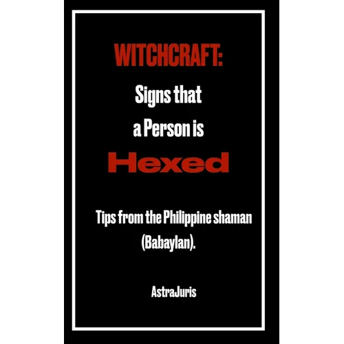 Witchcraft: Signs that a Person is HEXED: Tips from the Philippine shaman (Babaylan).