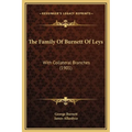 The Family Of Burnett Of Leys: With Collateral Branches (1901)
