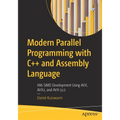 Modern Parallel Programming with C++ and Assembly Language: X86 Simd Development Using Avx, Avx2, and Avx-512