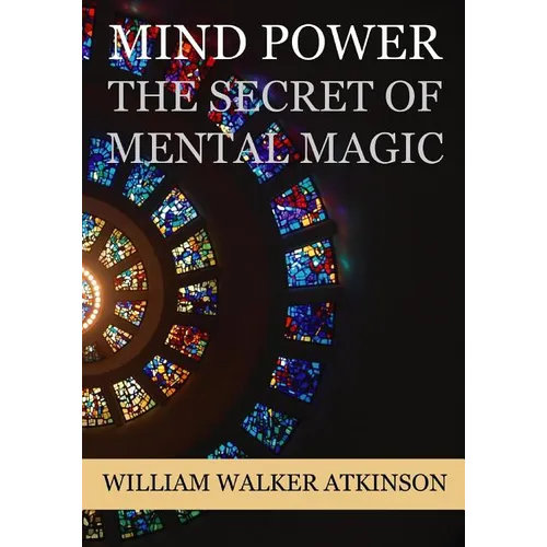 Mind Power: The Secret of Mental Magic