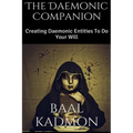 The Daemonic Companion: Creating Daemonic Entities To Do Your Will