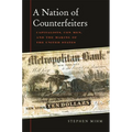 Nation of Counterfeiters: Capitalists, Con Men, and the Making of the United States