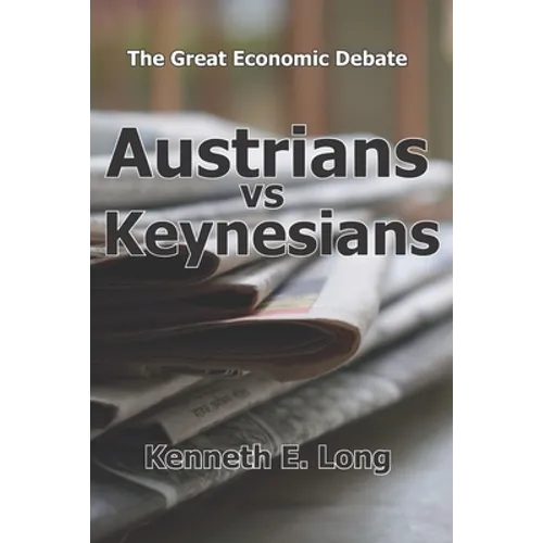 Austrians vs Keynesians: The Great Economic Debate