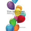 Ten Balloons: Principles of Leadership, Life and Love
