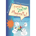 Parla l'italiano magicamente! Speak Italian Magically!: Relax! You can learn Italian now!