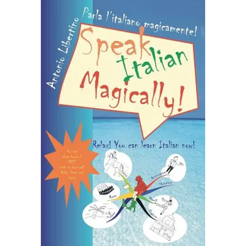 Parla l'italiano magicamente! Speak Italian Magically!: Relax! You can learn Italian now!