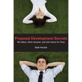 Proposal Development Secrets: Win More, Work Smarter, and Get Home on Time.
