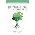 Honouring Your True Self: Developing meaningful and lasting relationships