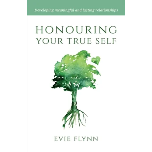 Honouring Your True Self: Developing meaningful and lasting relationships