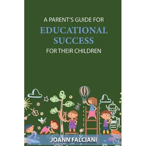 A Parent's Guide for Educational Success for Their Children