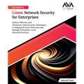 Ultimate Linux Network Security for Enterprises