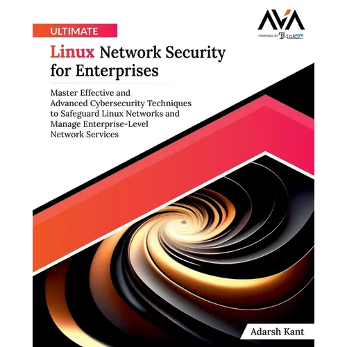 Ultimate Linux Network Security for Enterprises