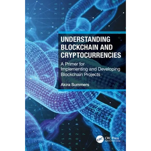 Understanding Blockchain and Cryptocurrencies: A Primer for Implementing and Developing Blockchain Projects