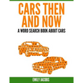 Cars Then & Now (American and Foreign): A Word Search Book About Cars