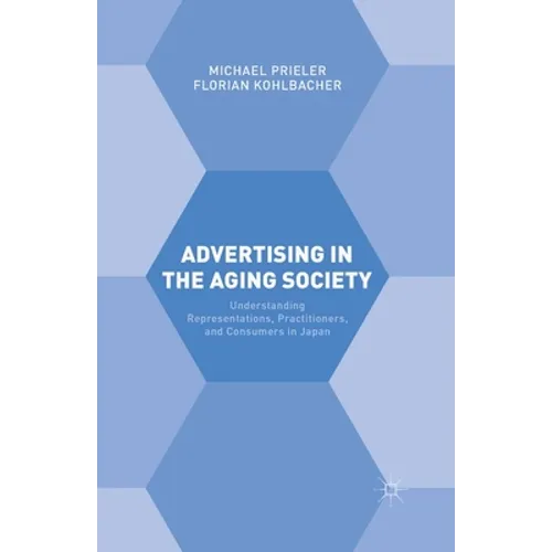 Advertising in the Aging Society: Understanding Representations, Practitioners, and Consumers in Japan