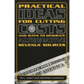 Practical Ideas for Cutting Costs and Ways to Generate Alternative Revenue Sources