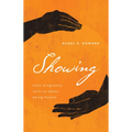 Showing: What Pregnancy Tells Us about Being Human