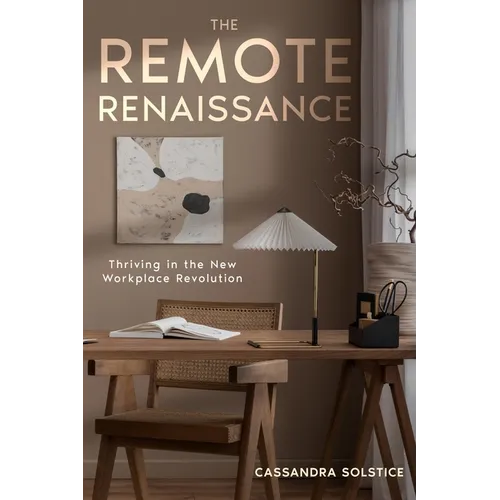 The Remote Renaissance: Thriving in the New Workplace Revolution