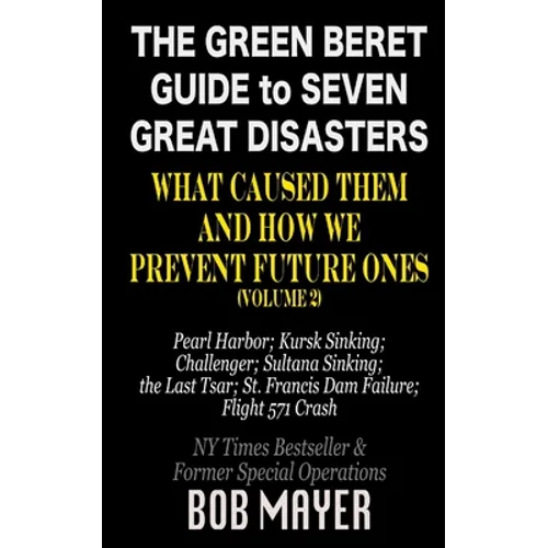 The Green Beret Guide to Seven Great Disasters (II): What Caused Them and How We Prevent Future Ones
