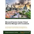 Microsoft System Center Virtual Machine Manager 2012 Cookbook
