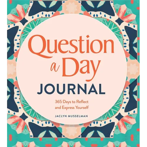Question a Day Journal: 365 Days to Reflect and Express Yourself