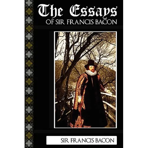The Essays of Sir Francis Bacon