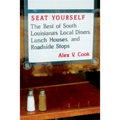 Seat Yourself: The Best of South Louisiana's Local Diners, Lunch Houses, and Roadside Stops