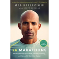 26 Marathons: What I Learned about Faith, Identity, Running, and Life from My Marathon Career