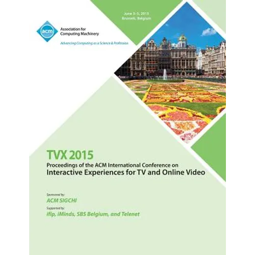 TVX 15 ACM International Conference on Interactive Experiences & Online Video
